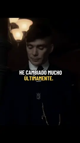 He cambiado mucho últimamente...#frasesmotivadoras #viralvideo #peakyblinders #motivational #tomasshelby 
