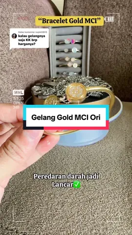 Membalas @najmi0803 WA ya kak 081271267997 #fyp #mci #gelanggold #gelangkesehatanmci #gelangkesehatan #gelangmciori 
