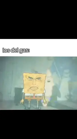 los del gas #humor #meme #bobesponja #losdelgas #risa 