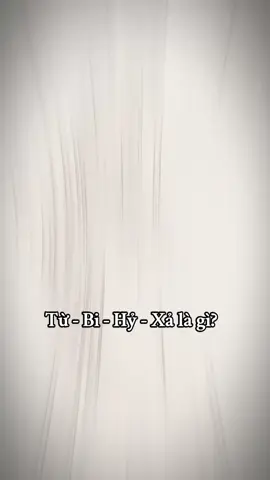 Từ - Bi - Hỷ - Xả là gì? #phatphapnhiemmau #nammoquantheambotat 