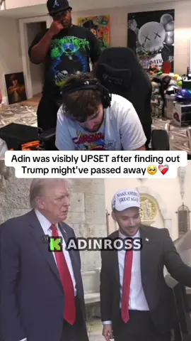 Adin was visibly UPSET after finding out Trump might've passed away🥺❤️‍🩹#fyp #adinross 