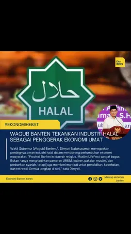 Wakil Gubernur Banten A. Dimyati Natakusumah menekankan pentingnya industri halal sebagai penggerak ekonomi umat. Banten, sebagai 