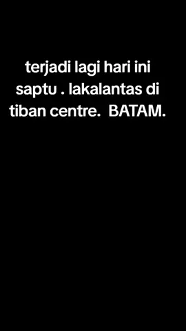 lakalantas saptu 30 Agustus 2025 . tiban center Batam.#fypシ゚viral #lakalantas 