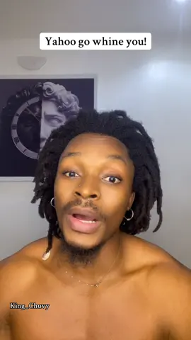 Yahoo go whine you! #king_chuvy #fyp #relatable #explore #trendingvideo 