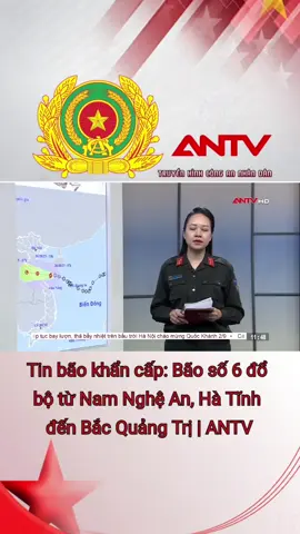 Tin bão khẩn cấp: Bão số 6 đổ  bộ từ Nam Nghệ An, Hà Tĩnh đến Bắc Quảng Trị | ANTV #antv #congan #congannhandan #congannhandanvietnam #truyenhinhcongannhandan 