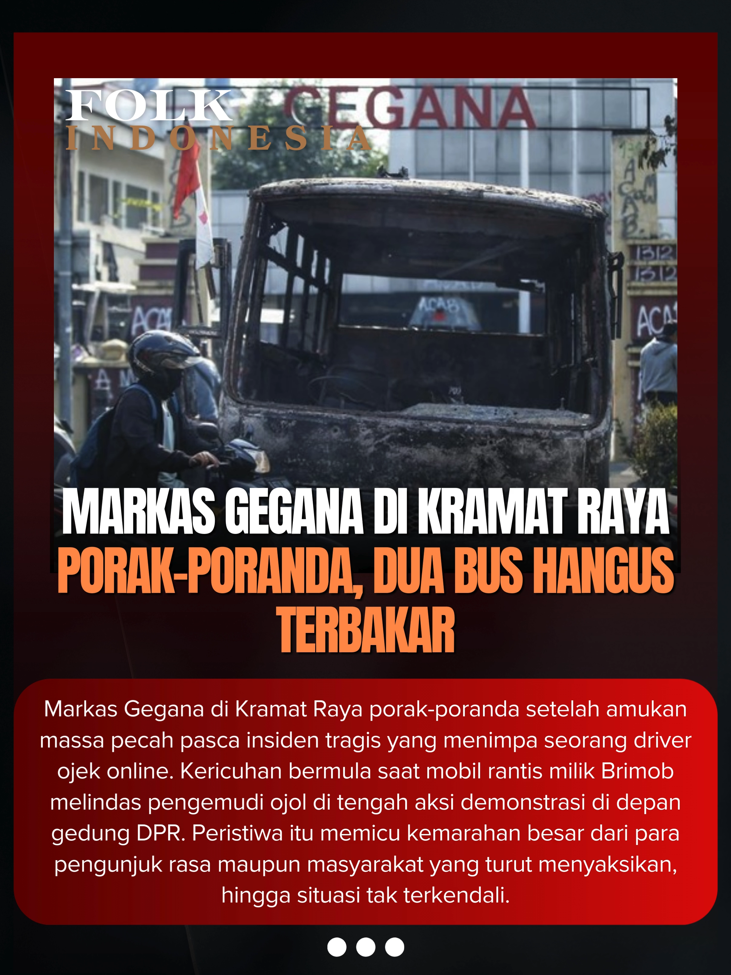 Markas Gegana di Jalan Kramat Raya hancur diamuk massa. Dua bus hangus masih terparkir di depan markas. Dua bus hangus terbakar masih terparkir di depan Markas Gegana, Jalan Kramat Raya, Jakarta, Sabtu (30/8/2025).