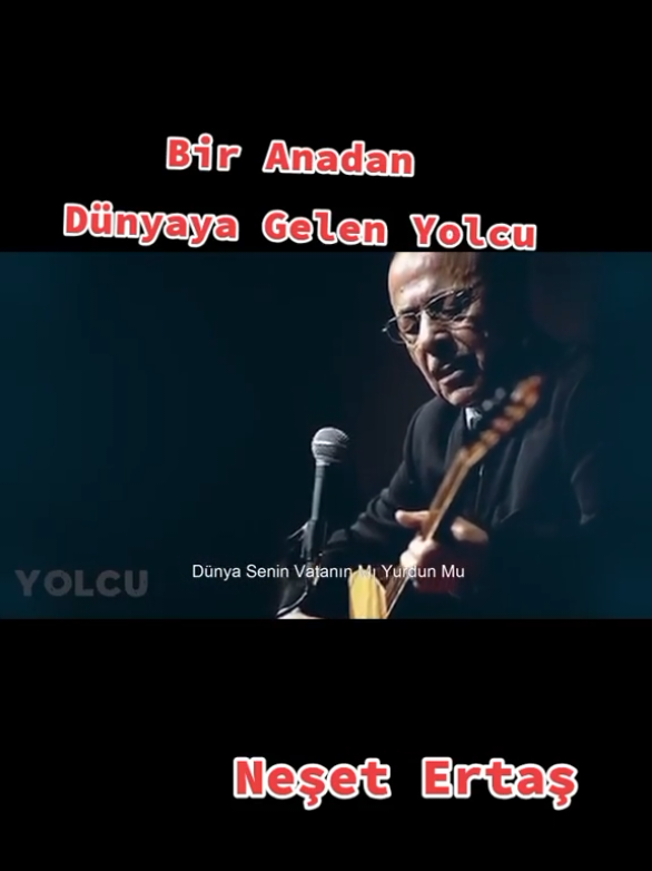 NEŞET ERTAŞ - BİR ANADAN DÜNYAYA GELEN YOLCU 