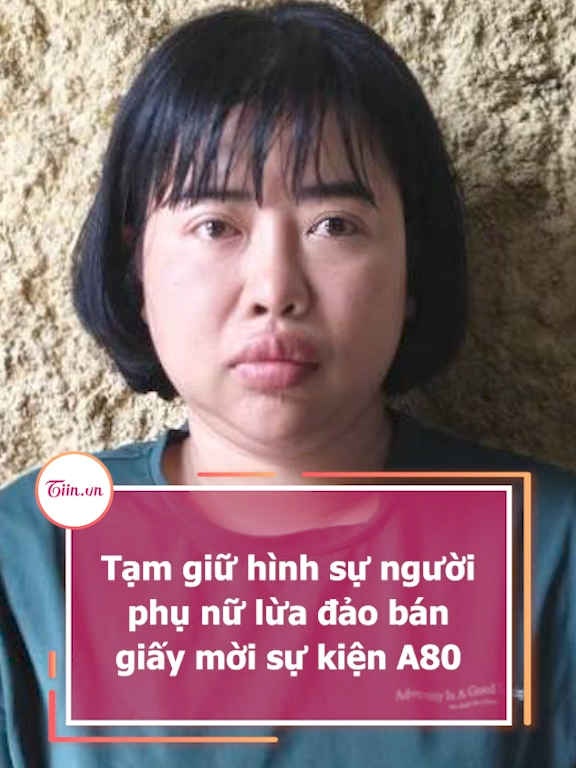 Tạm giữ hình sự người phụ nữ lừa đảo bán giấy mời sự kiện A80 #tiinnews #A80