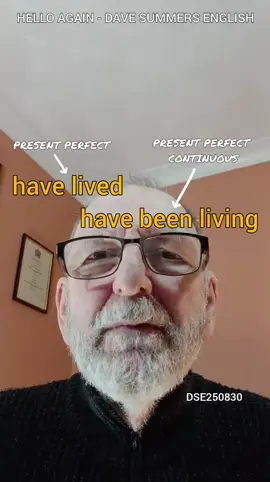 Learn English.  Grammar:  have lived,  have been living,  PRESENT PERFECT,  PRESENT PERFECT CONTINUOUS,  FOR, SINCE.  DSE250830. #learnenglish  #englishgrammar  #davesummersenglish 
