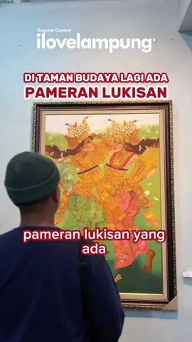 Pameran Lukisan di Taman Budaya, Bandar Lampung. #ilovelampung #lampung 