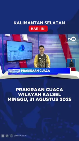 PRAKIRAAN CUACA WILAYAH KALSEL  MINGGU, 31 AGUSTUS  #tiktokberita #beritatiktok #beritaviral  #berita #viral #kalsel #beritaterkini Saksikan Siaran TVRI Kalsel Melalui: *Channel digital: Banjarmasin Ch. 30 UHF Haruai Ch. 27 UHF Kotabaru Ch. 30 UHF Kandangan Ch. 29 UHF *Live streaming Youtube TVRI Kalsel *TVRI Klik Kalsel www.klik.tvri.go.id *Satelit Merah Putih Telkom 4 Freq. 3800 Simbol Rate 32700
