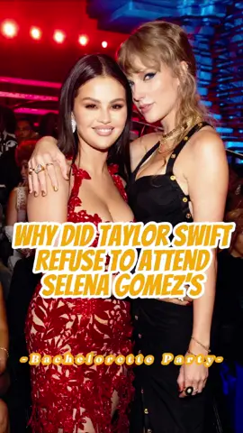 Why Did Taylor Swift Refuse to Attend Selena Gomez’s Bachelorette Party?#taylorswift #selenagomez #celebrity 