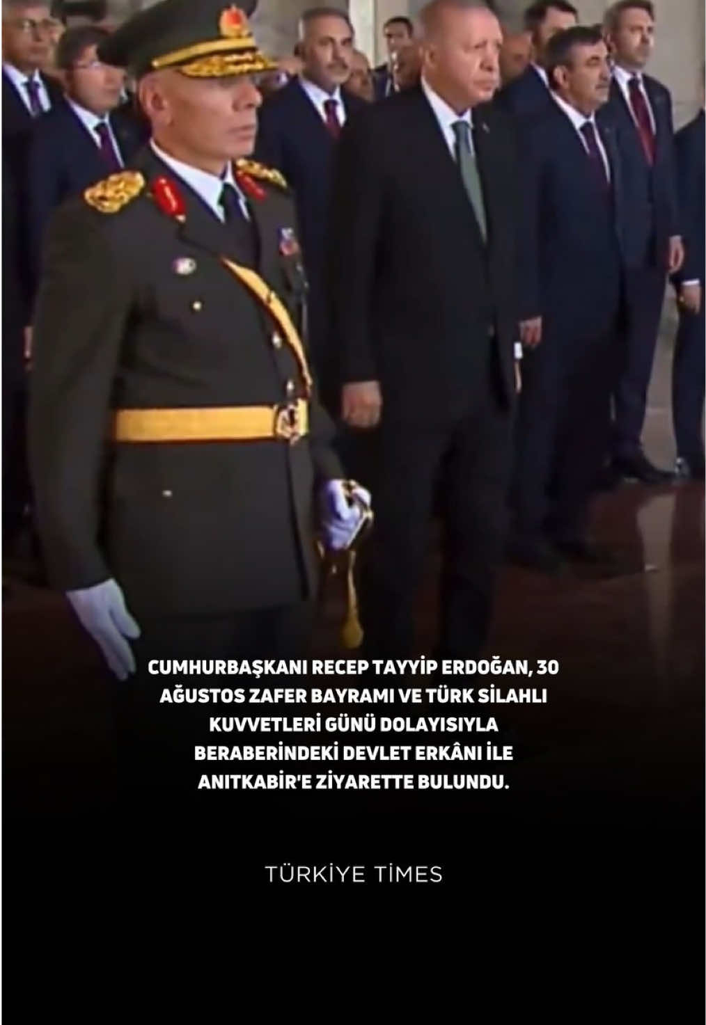 Cumhurbaşkanı Recep Tayyip Erdoğan, 30 Ağustos Zafer Bayramı ve Türk Silahlı Kuvvetleri Günü dolayısıyla beraberindeki devlet erkânı ile Anıtkabir'e ziyarette bulundu. Aslanlı Yol'daki yürüyüşle başlayan törene Millî Savunma Bakanı Yaşar Güler de beraberindeki TSK Komuta Kademesi ile iştirak etti. Cumhurbaşkanı Recep Tayyip Erdoğan’ın, Atatürk'ün mozolesine ay yıldız motifli çelenk bırakmasını müteakip saygı duruşunda bulunuldu ve İstiklal Marşı okundu. Cumhurbaşkanı Recep Tayyip Erdoğan  ve protokolde yer alan devlet erkânı, daha sonra Misakımillî Kulesi'ne geçti. Cumhurbaşkanı Erdoğan, burada Anıtkabir Özel Defteri'ni imzalayarak deftere şunları yazdı: 