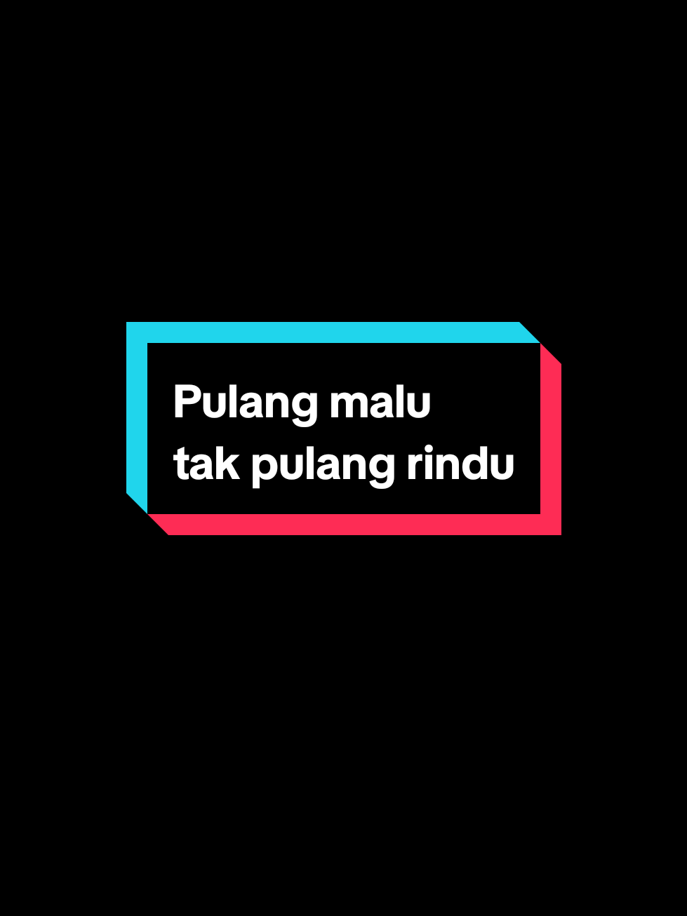 pulang malu tak pulang rindu#fyp #viral #trend #liriklagu 