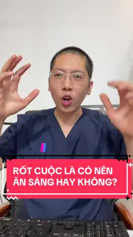 Rốt cuộc là có nên ăn sáng hay không( theo khoa học trả lời) #tieuduong #gannhiemmo #trehoada #dangdepeothon 