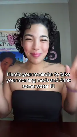 Don’t forget tot woke your morning meds and drink some water!! Have an amazing day 