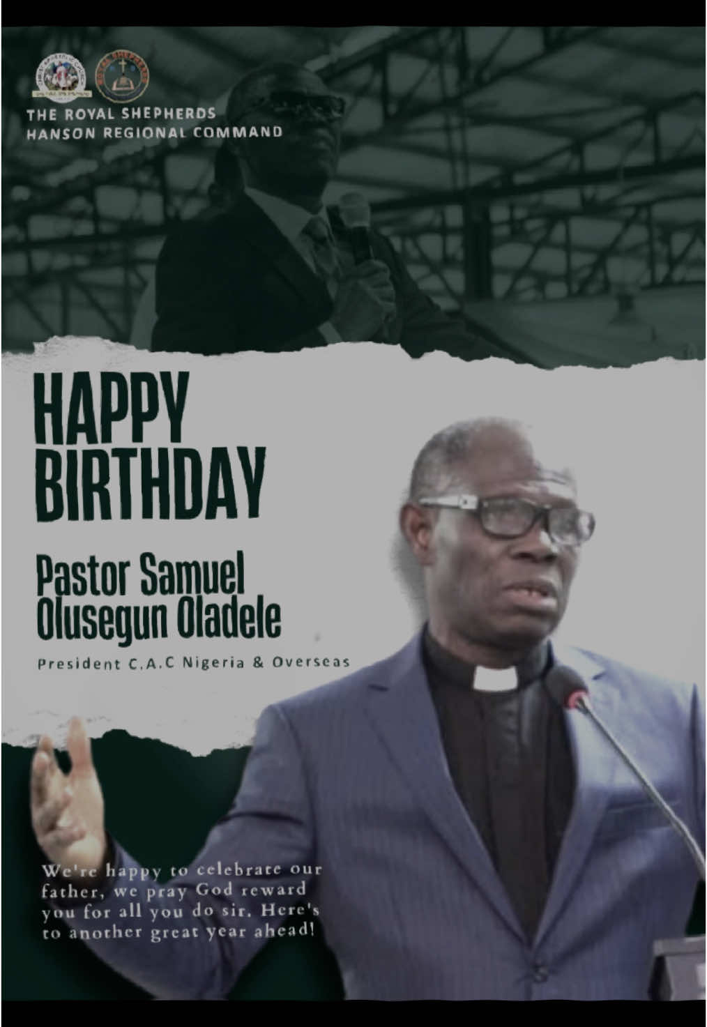 Your Excellency, Pastor Samuel Olusegun Oladele, On this momentous occasion of your birthday, we extend our heartfelt congratulations to you. May this day be filled with abundant joy, peace, and divine favor. We are profoundly grateful for your visionary leadership, unwavering commitment, and the profound impact you have made within the Christ Apostolic Church and beyond. Your dedication to the service of God and the well being of His people is truly inspiring, and we are blessed to follow your guidance. We pray that the Lord continues to strengthen you, grant you wisdom, and bless you with many more years of fruitful service in His kingdom. Happy Birthday, and may His grace continue to abound in your life and ministry. The Royal Shepherds  Hanson Regional Command. @RS FCTCOMMAND @royalshepherdszaria @Prophet/Evang Hezekiah Oladeji @pstprincewillaimienoho 