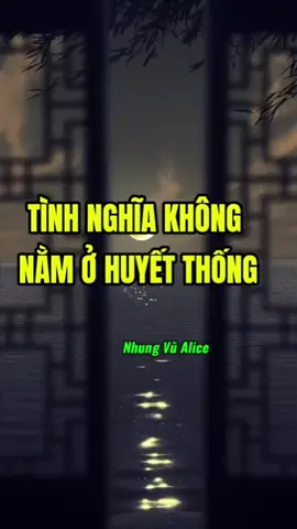 TÌNH NGHĨA KHÔNG NẰM Ở HUYẾT THỐNG #xuhuong #NhungVuAlice