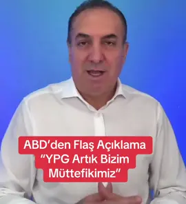 ABD’den Flaş Açıklama  “YPG Artık Bizim Müttefikimiz”