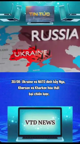 ♦️30/08: Ukraine và NATO dính bẫy Nga, Kherson và Kharkov hóa thất bại chiến lược. #tintucvtd #tintuc #news #nato #eu 