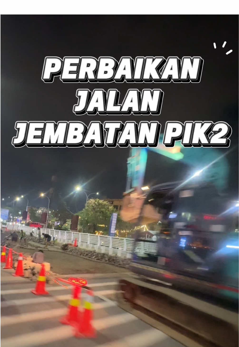 Sabtu,30 Agustus 2025 21.10 WIB Ada Perbaikan Jalan di Jembatan Arah Golf Island – PIK2  Hati Hati Berkendara, jangan ngebut yaa✨ #pikinfo #perbaikanjalanpik 