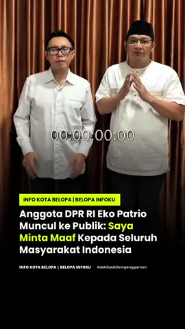 Wakil Ketua Komisi VI DPR RI dari Fraksi PAN, Eko Hendro Purnomo alias Eko Patrio menyampaikan permintaan maaf kepada masyarakat atas perbuatannya yang menimbulkan keresahan. Permintaan maaf itu ia sampaikan lewat unggahan video di akun Instagram pribadinya, Sabtu (30/8). Eko didampingi kolega DPR sekaligus fraksinya, Sigit Purnomo alias Pasha Ungu. 