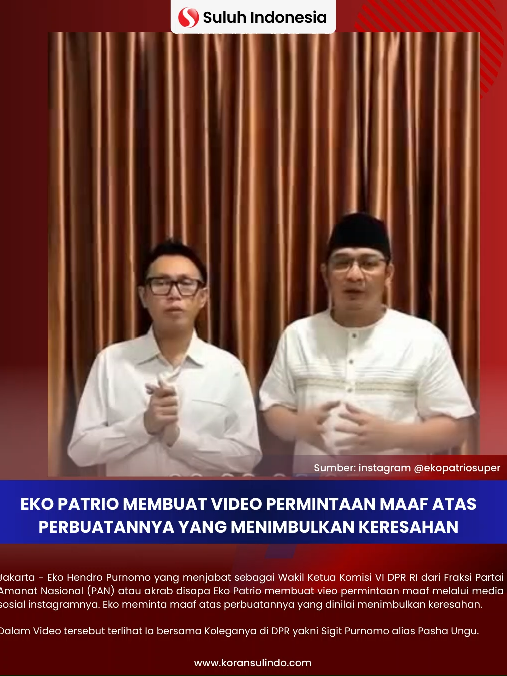 Jakarta - Eko Hendro Purnomo yang menjabat sebagai Wakil Ketua Komisi VI DPR RI dari Fraksi Partai Amanat Nasional (PAN) atau akrab disapa Eko Patrio membuat vieo permintaan maaf melalui media sosial instagramnya. Eko meminta maaf atas perbuatannya yang dinilai menimbulkan keresahan. Dalam Video tersebut terlihat Ia bersama Koleganya di DPR yakni Sigit Purnomo alias Pasha Ungu. #ekopatrio #dprri #pasha #demo