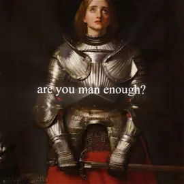 Are you man enough?  (kinda ib fosso.yeur ) #joanofarc #jeannedarc #historyedit #history #joanofarcedit joan of arc edit history edit 