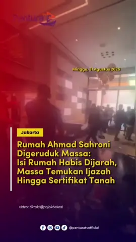 Rumah Ahmad Sahroni Digeruduk Massa: Isi Rumah Habis Dijarah, Massa Temukan Ijazah Hingga Sertifikat Tanah Kediaman Ahmad Sahroni digeruduk massa di Tanjung Priok, Jakarta Utara, pada Sabtu (30/8/2025). Massa berbondong-bondong datang dan berunjuk rasa di rumah Sahroni. Dilansir dari CNN Indonesia, mereka hanya menuntut Sahroni untuk meminta maaf atas ucapannya yang dianggap tak pantas. Beberapa waktu lalu tersebar di media sosial bahwa Sahroni menyebut pendemo yang meminta DPR dibubarkan dengan sebutan mental orang tolol sedunia.  