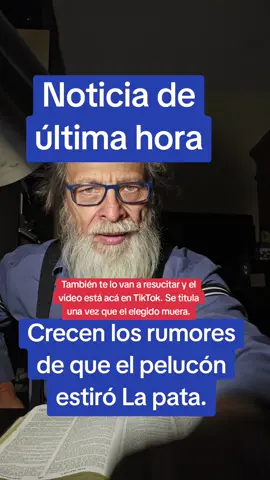 Noticia de última hora: ¿Crecen los rumores de que el pelucón estiró La pata... Pero también lo van a resucitar y eso lo puedes mirar en mi video. Titulado acá en TikTok, una vez que el elegido muera.