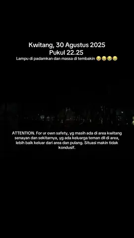 Situasi Kwitang 30 Agustus 2025. Pukul 22.25. Lampu di padamkan dan masa di tembakin 😭😭😭😭