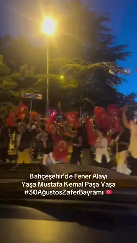 Bahçeşehir’de Fener Alayı  Yaşa Mustafa Kemal Paşa Yaşa  #30AğustosZaferBayramı 🇹🇷