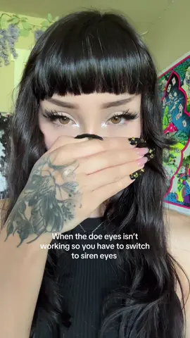 Siren eyes work every time 