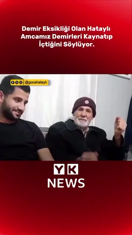 Demir Eksikliği Olan Hataylı Amcamız Demirleri Kaynatıp İçtiğini Söylüyor. #hatay #haber #sondakika #yknews 