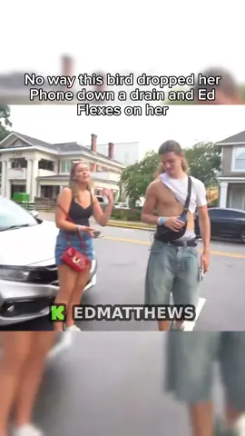 No way this bird dropped her Phone down a drain and Ed Flexes on her #edmatthews #hstikkytokky 