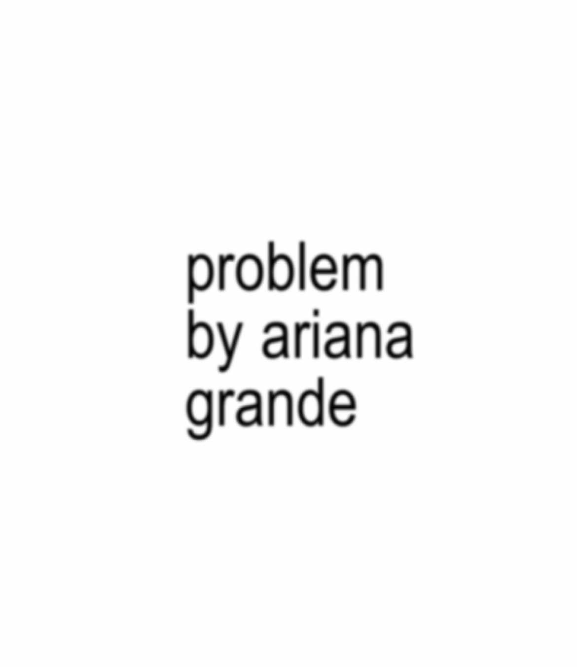 problem | Ariana Grande ( LYRICS) 💃  #music #audio #problem #arianagrande #brat #audios #fypaudio #lyricsvideo #lyrics #song #musica #musica #lyrics_songs #lyrics #lyricsedit #viralaudio #fypsounds #trendingsound #music #audioforedits #rnbvibes #audioforyou #audioforyouu #rnb #rnbmusic #rnbsongs #popmusic #dancepop    