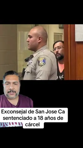 #sanjosecalifornia #sanjoseca #sanjosesharks #santaclara #carcel  Exconsejal de San Jose Ca sentenciado a 18 años de prisión 