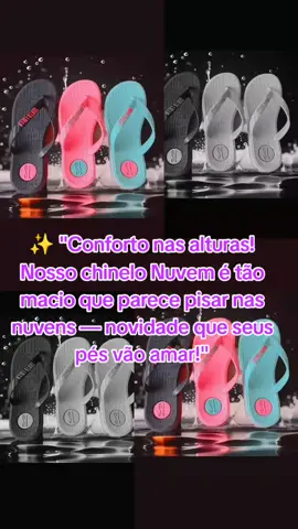 🌥️ Chinelo Nuvem – conforto que você nunca sentiu antes!#chinelo #estilo #chinelonuven #conforto #tiktokviral 
