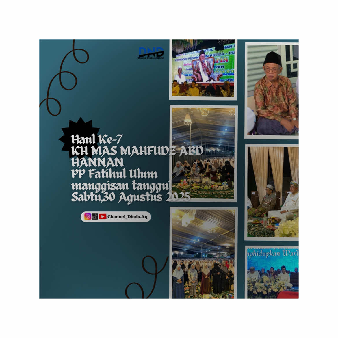 ```  Haul Ke-07 KH MAS MAHFUDZ ABDUL HANNAN  Loc.PP Fatihul ulum al-mahfudz manggisan tanggul jember  Sabtu,30 Agustus 2025 ```