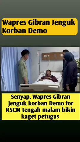 Wapres Gibran bikin Kaget Petugas RSCM, tengah malam datang menjenguk Korban Demo #president #prabowo #jokowi #sby #fyppppppppppppppppppppppp 