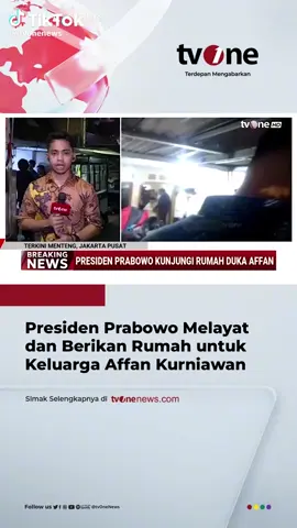 PRESIDEN PRABOWO, MELAYAT KORBAN DEMO, DAN MEMBERIKAN SEJUMLAH SANTUNAN DAN SEBUAH RUMAH KE IBU ALMARHUM.