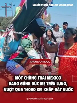 Một Anh Chàng Trai Mexico Đang Gánh Đức Mẹ Trên Lưng Vượt Qua 14000 KM Quanh Đất Nước #conggiao #gioitreconggiao #xuhuong #ducmemaria #chuyenla 