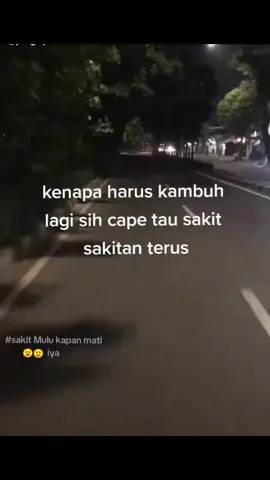sakit Mulu kapan pindah alam iya
