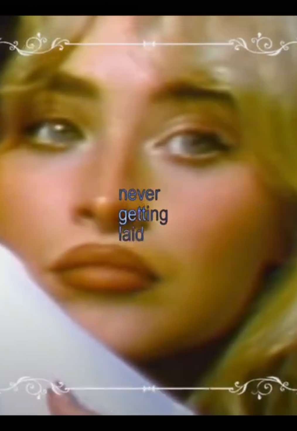 Never Getting Laid                         #sabrinacarpenter #foryou #edit 