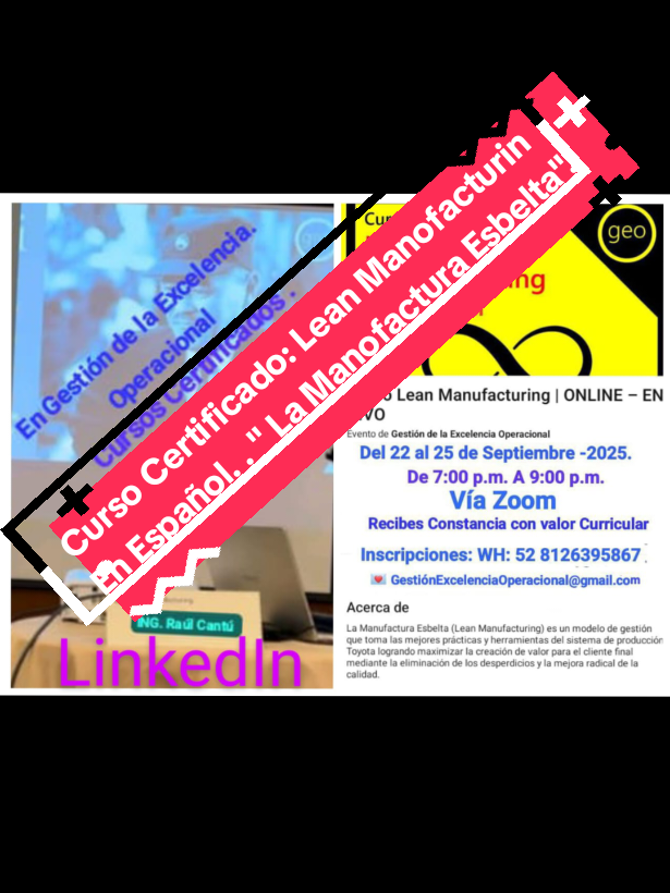 📢Grandioso 🎖️CURSO CERTIFICADO En ESPAÑOL🏆 *La Manufactura Esbelta* *(Lean Manufacturing)*POR GEO 🏆 DEL 22 al 25/septiembre/ 2025. De 7:00p.m. a 9:00p.m. En directo por ONLINE- vía Zoom.🎁LEAN MANUFACTURING: es un modelo de gestión que toma las mejores prácticas y herramientas del sistema de producción Toyota logrando maximizar la creación de valor para el cliente final mediante la eliminación de los desperdicios y la mejora radical de la calidad.🌟Recibes Constancia con Valor currícular. Curso Registrado ante la STPS.🏆 INSCRIPCIONES: WHATSAPP: 52 8126395867 / 52 8123843388. 💌 GestionExcelenciaOperacional@gmail.com 🏆☯️ EXCELENTE  CATEDRÁTICO: ING. RAÚL CANTÚ VQZ. PROFESIONISTA Y ASERTIVO.🥇