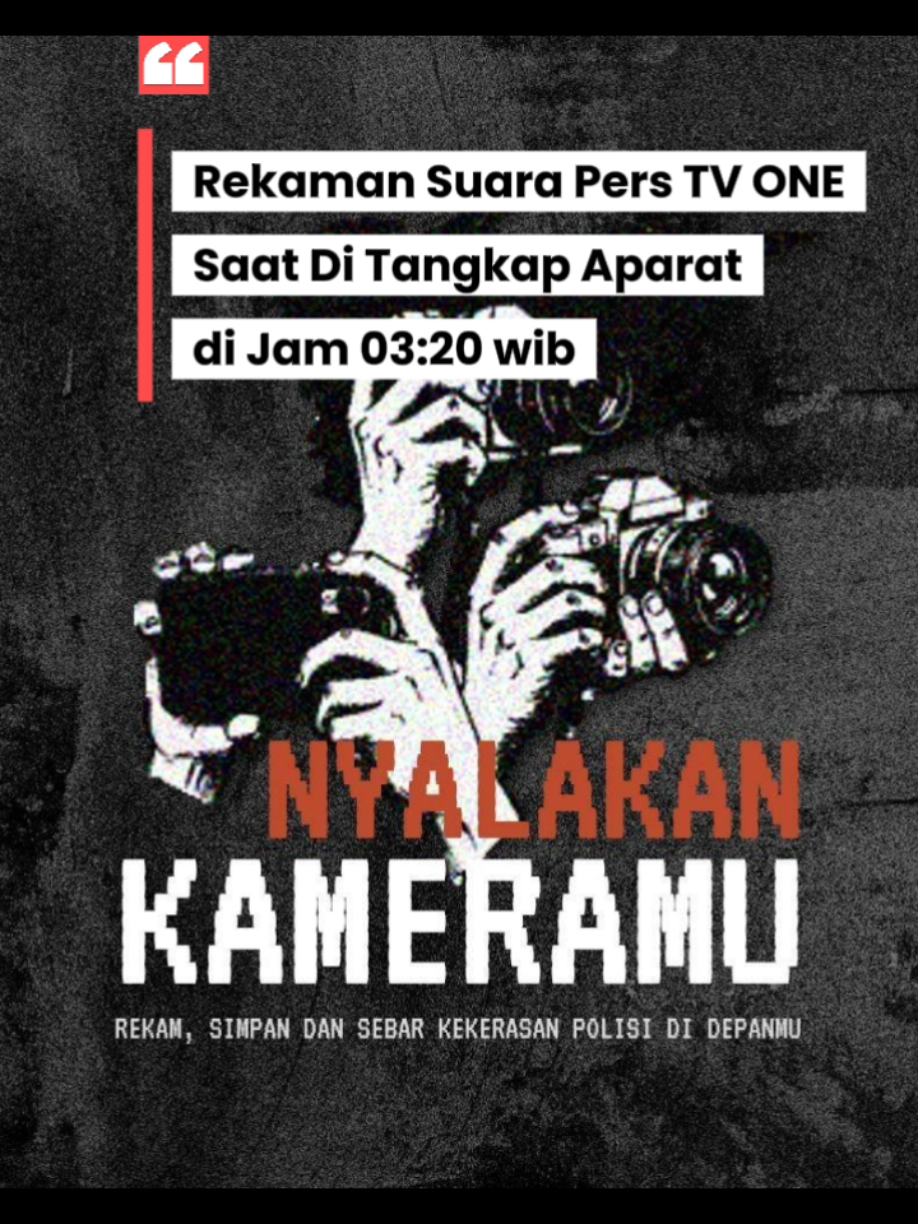 Rekaman Suara Pers TV ONE Saat Di Tangkap Aparat di Jam 03:20 wib 