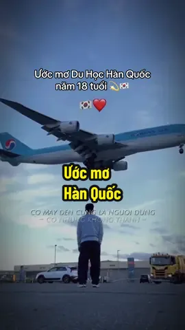 Ước mơ du học Hàn Quốc năm 18 tuổi #hanquoc #hanquocchotoinhe🇻🇳✈️🇰🇷 #xuhuongtiktok #duhocsinhhanquoc #souel 