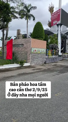 Chuẩn bị Bắn pháo hoa tầm cao Cần Thơ cho dịp lễ 2/9/2025 này đây ạ #Viral #xh #tdien99 #cantho65 #cantho 