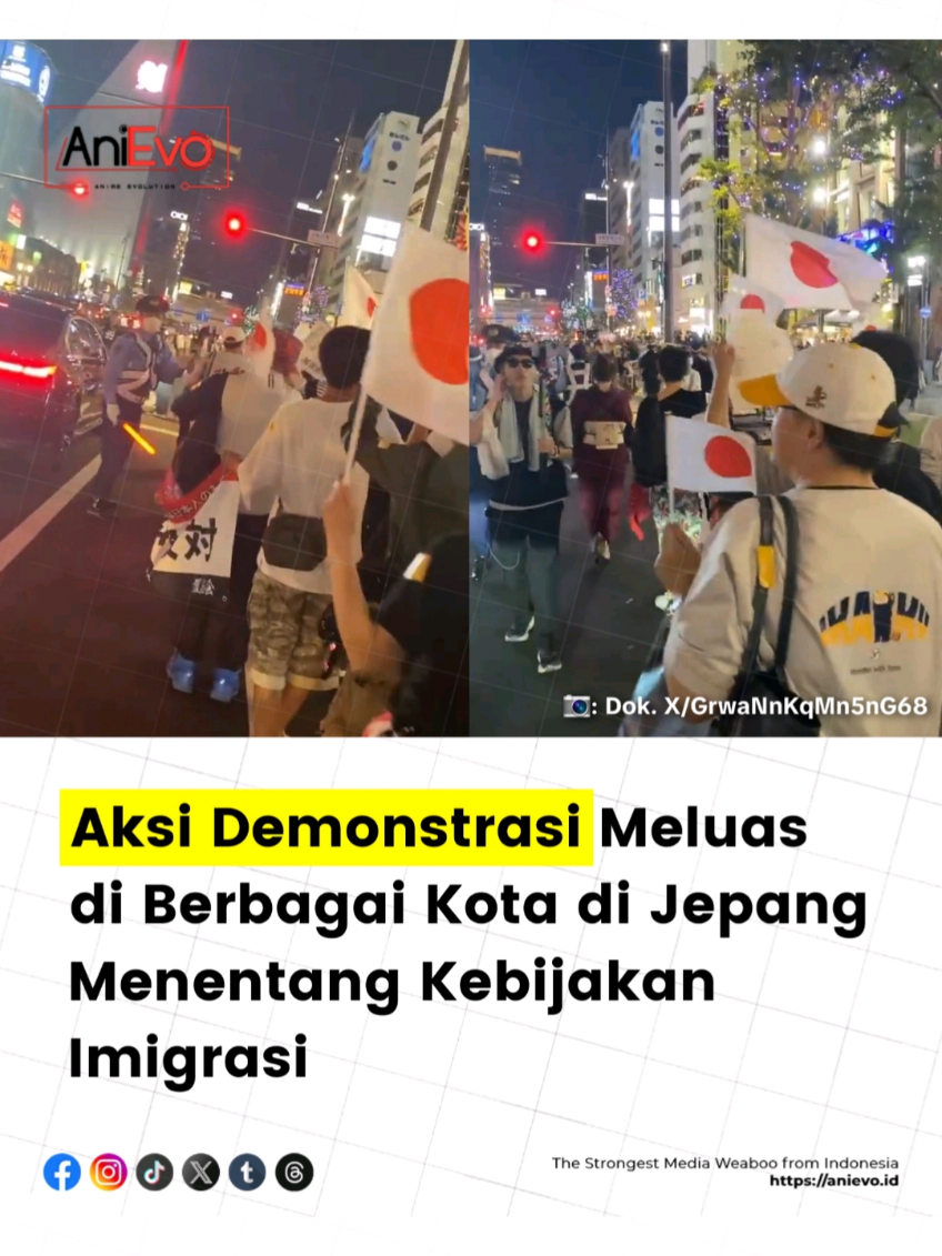 Ratusan orang melakukan demonstrasi anti-imigrasi di Osaka, Jepang, pada 30 Agustus 2025, di sepanjang Midōsuji Boulevard. Demonstrasi ini mencerminkan kekhawatiran publik terhadap kebijakan imigrasi pemerintah yang dinilai tidak efektif, terutama dengan meningkatnya jumlah penduduk asing di Jepang. Sentimen anti-imigrasi di Jepang semakin meningkat, dipicu oleh kesalahpahaman atas kebijakan terbaru seperti inisiatif 