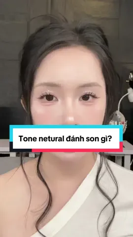 Top những màu son đẹp nhất khi make toen netural #fyp #viral #xuhuong #makeupwithsamsam #sonnetural 